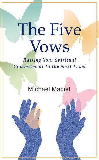 The Five Vows: Raising Your Spiritual Commitment to the Next Level
