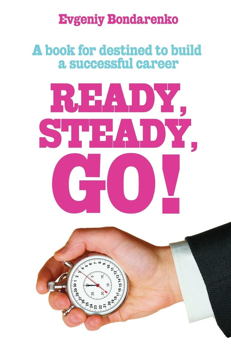 Ready, Steady, Go!: A book for destined to build a successful career