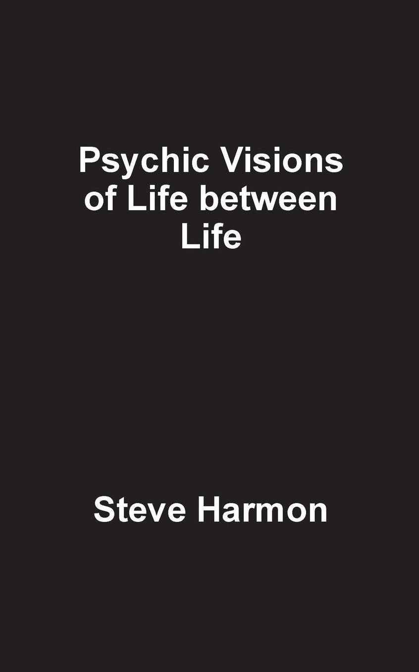 Psychic Visions of Life between Life