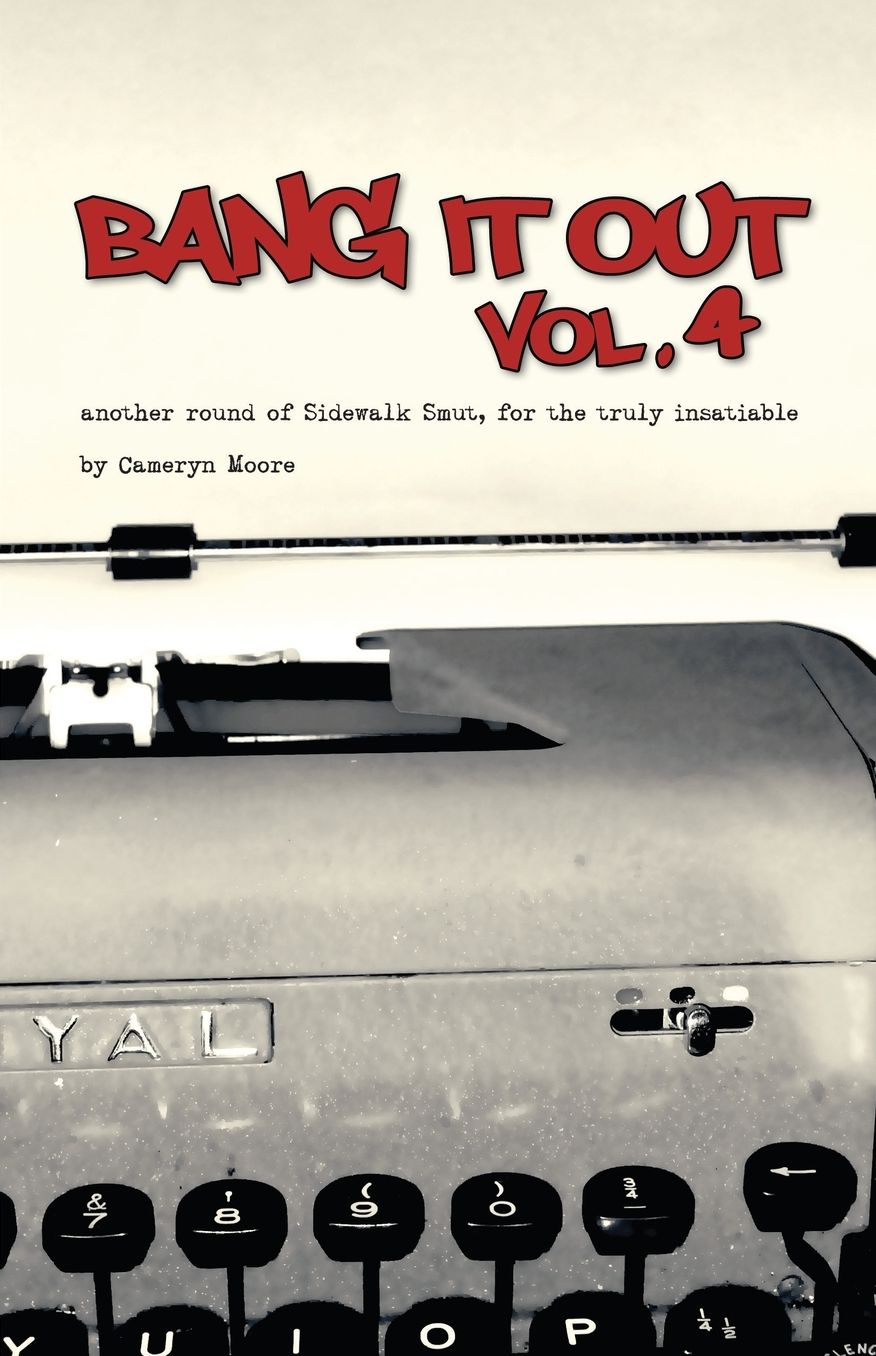 "Bang It Out, vol. 4", "another round of Sidewalk Smut, for the truly insatiable"