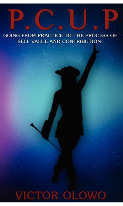 P.C.U.P: GOING FROM PRACTICE TO THE PROCESS OF SELF VALUE AND CONTRIBUTION