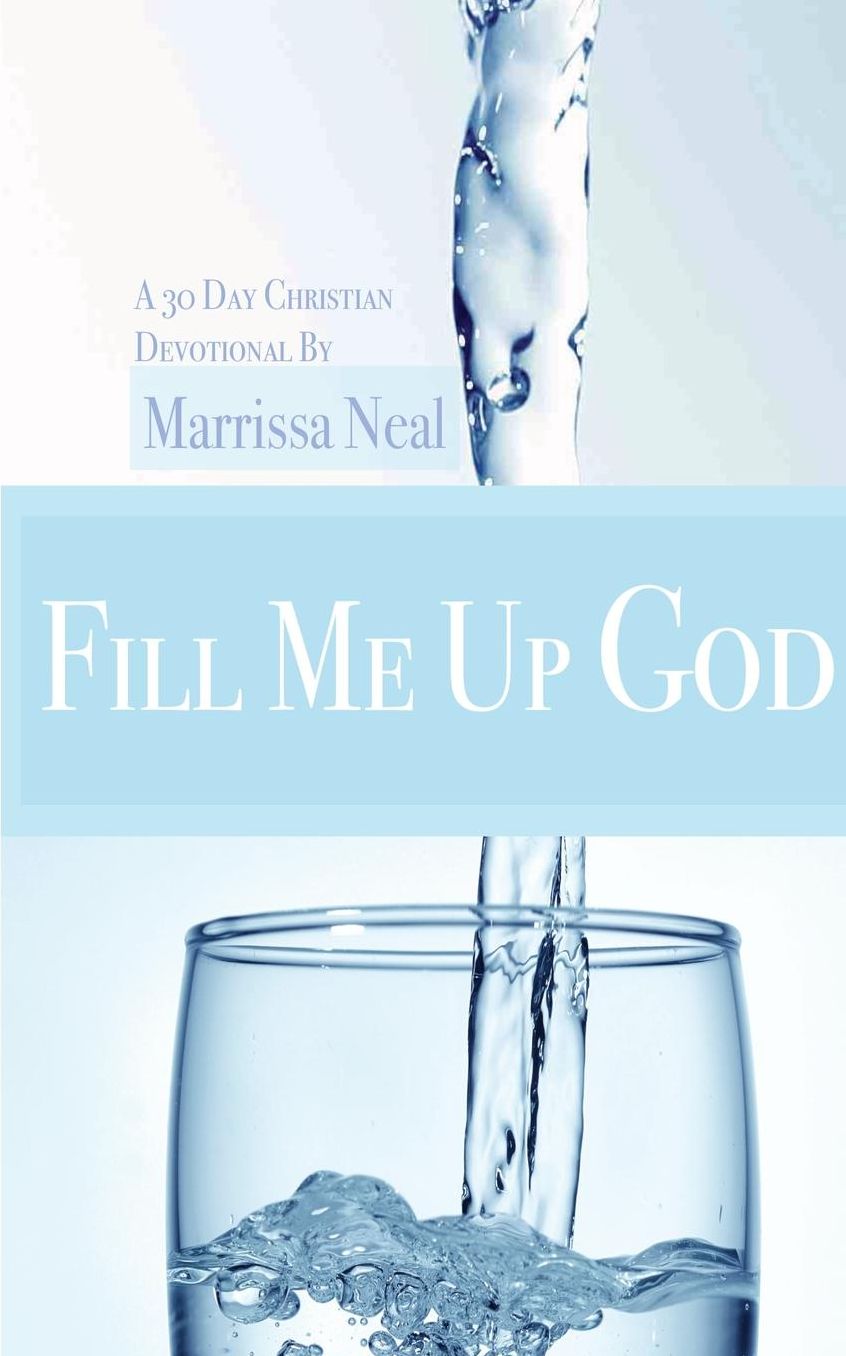 Fill Me Up God, A 30 day Christian Devotional