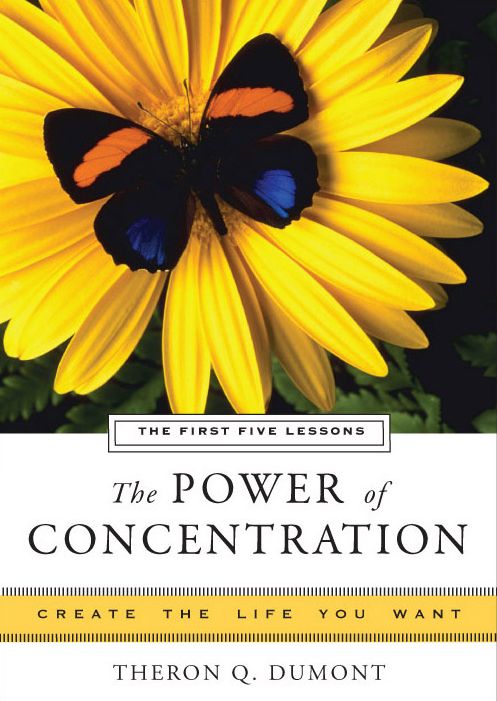 The Power of Concentration, The First Five Lessons: Create the Life You Want, A Hampton Roads Collection