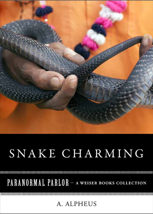 Snake Charming: Paranormal Parlor, A Weiser Books Collection