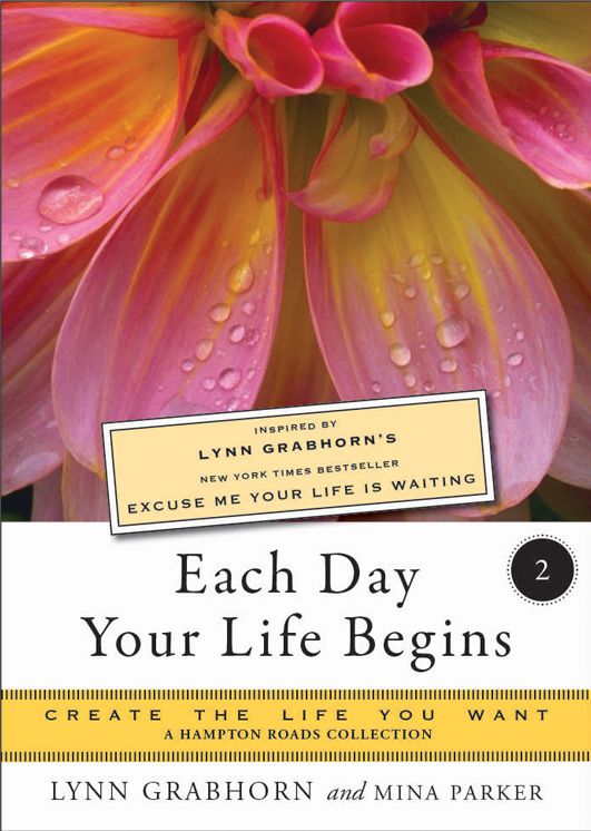Each Day Your Life Begins, Two: Create the Life You Want, A Hampton Roads Collection