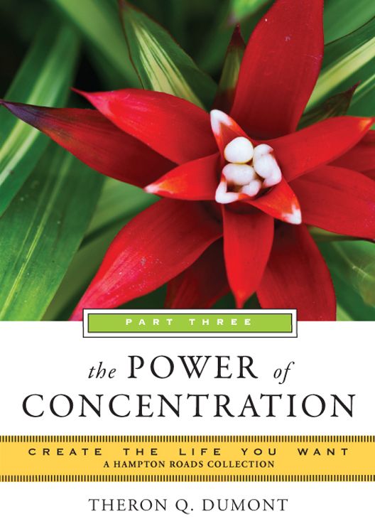 Power of Concentration, Part Three: Create the Life You Want, A Hampton Roads Collection