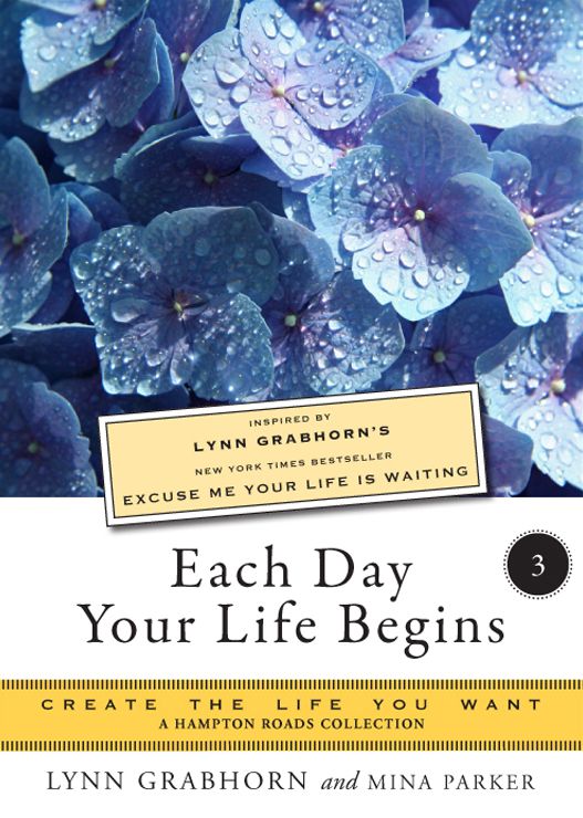 Each Day Your Life Begins, Part Three: Create the Life You Want, A Hampton Roads Collection