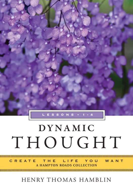 Dynamic Thought, Lessons 1-4: Create the Life You Want, A Hampton Roads Collection