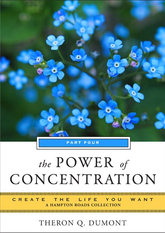 The Power of Concentration, Part Three: Create the Life You Want, A Hampton Roads Collection