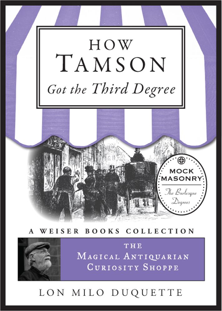 How Tamson Got the Third Degree: The Magical Antiquarian Curiosity Shoppe, A Weiser Books Collection