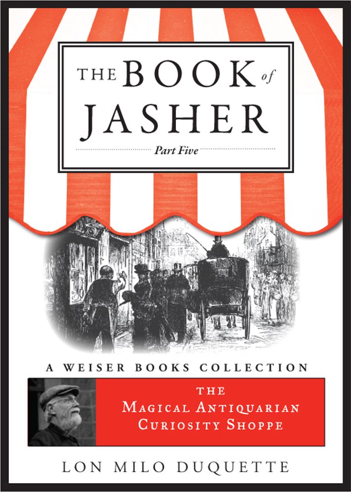 The Book of Jasher, Part Five: The Magical Antiquarian Curiosity Shoppe, A Weiser Books Collection