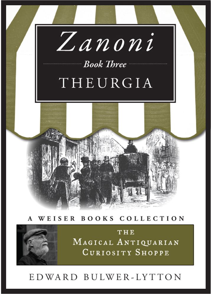 Zanoni Book Three: Theurgia: The Magical Antiquarian Curiosity Shoppe, A Weiser Books Collection