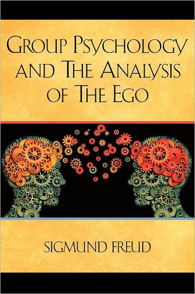 Group Psychology and the Analysis of the Ego