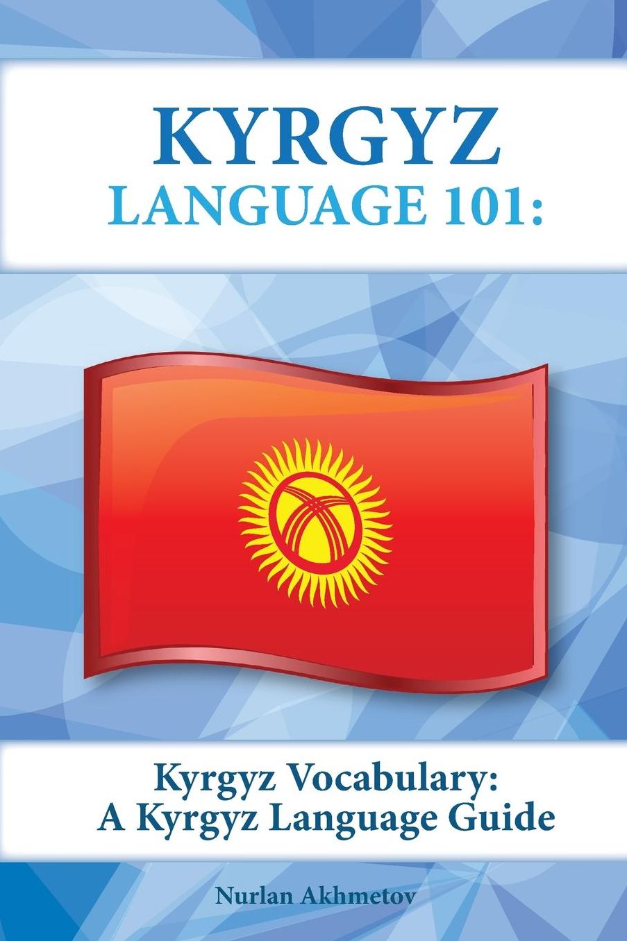 Kyrgyz Vocabulary: A Kyrgyz Language Guide