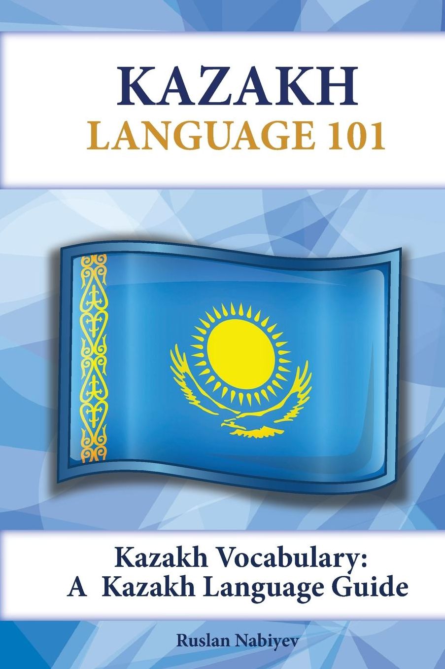Kazakh Vocabulary: A Kazakh Language Guide