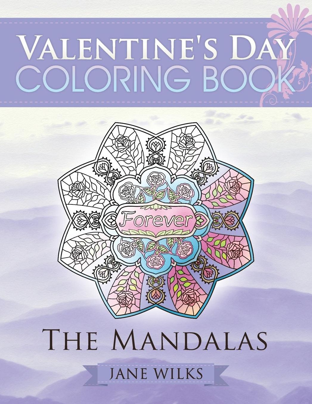 Valentine's Day Coloring Book: The Mandalas