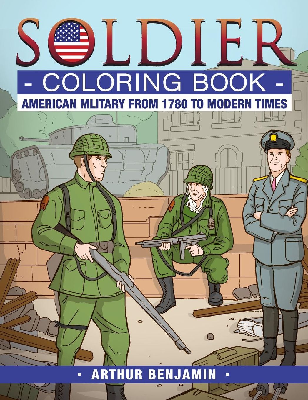 Soldier Coloring Book: American Military from 1780 to Modern Times
