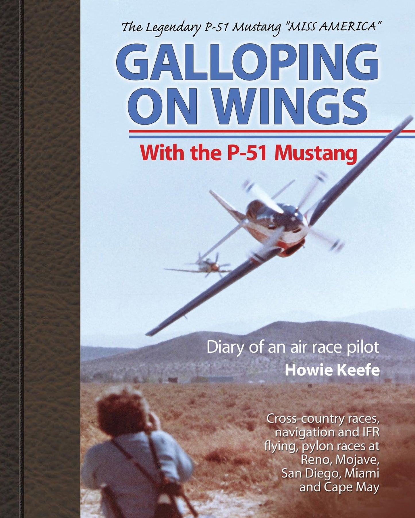 Galloping on Wings With The P-51 Mustang: Diary of an air race pilot