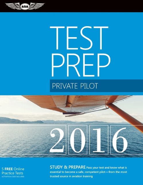 Private Pilot Test Prep 2016: Study & Prepare: Pass your test and know what is essential to become a safe, competent pilot -- from the most trusted source in aviation training