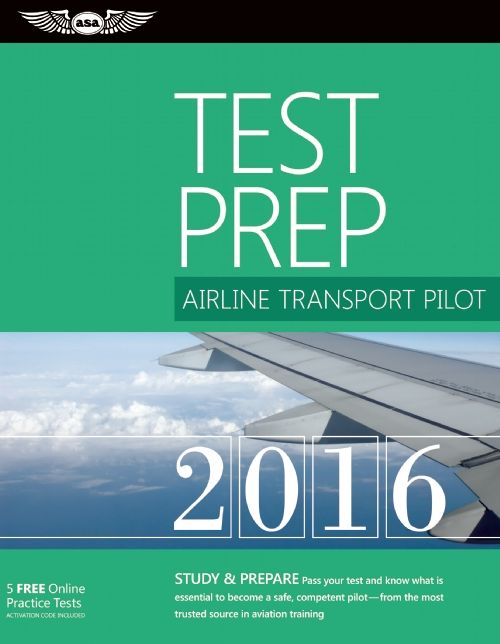 Airline Transport Pilot Test Prep 2016: Study & Prepare: Pass your test and know what is essential to become a safe, competent pilot -- from the most trusted source in aviation training