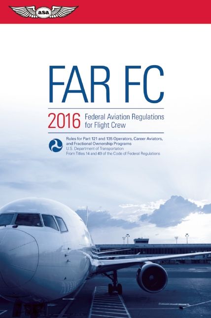 FAR-FC 2016: Federal Aviation Regulations for Flight Crew