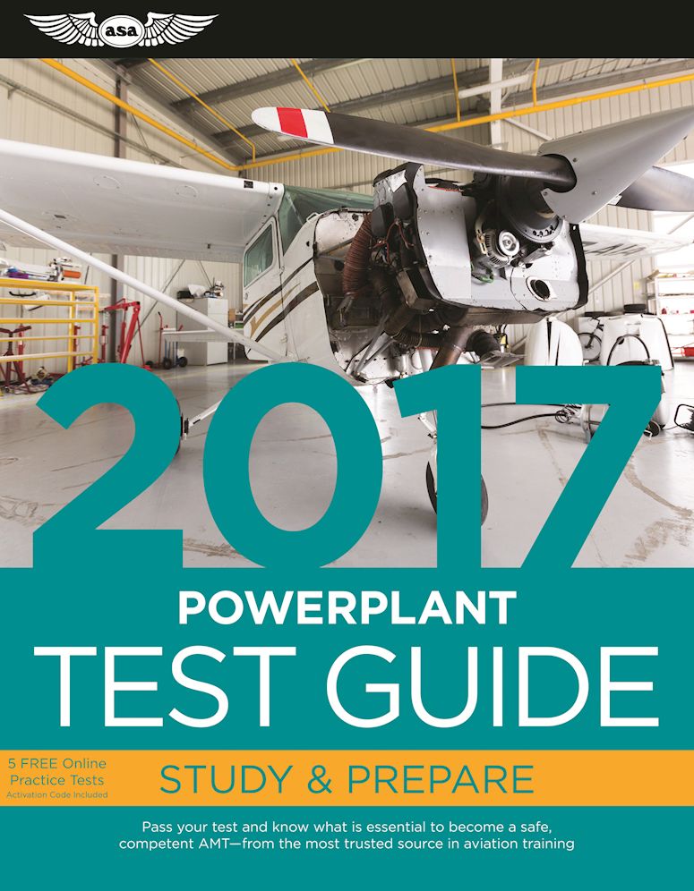 Powerplant Test Guide 2017: The "Fast-Track" to Study for and Pass the Aviation Maintenance Technician Knowledge Exam