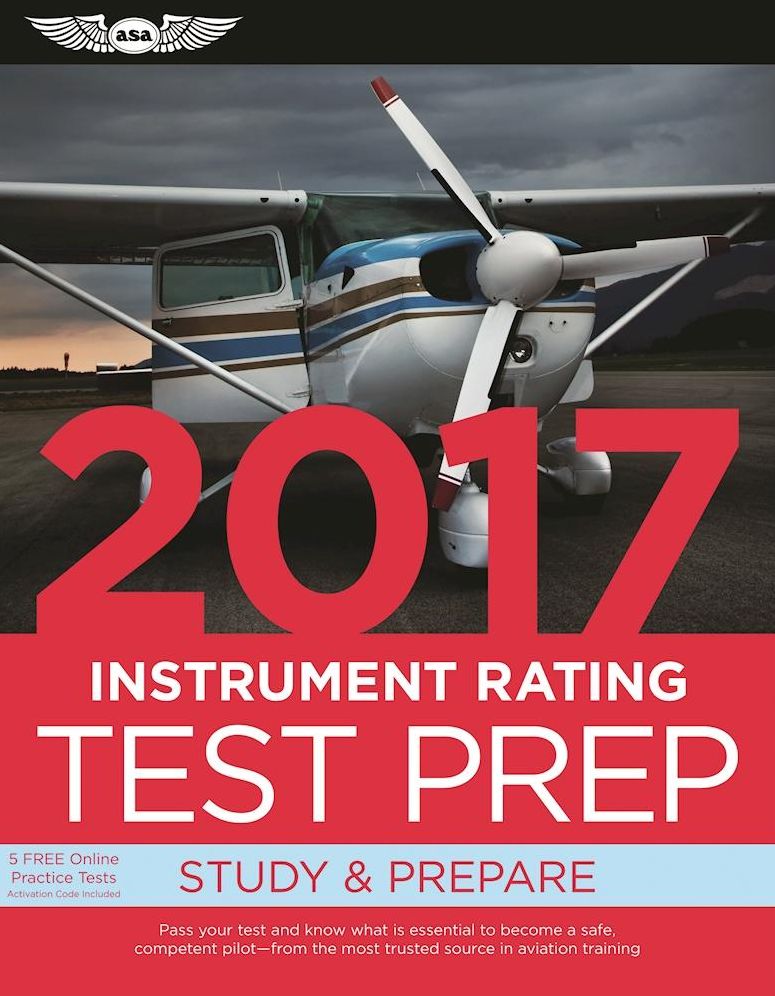 Instrument Rating Test Prep 2017 Book and Tutorial Software Bundle: Study & Prepare: Pass your test and know what is essential to become a safe, competent pilot -- from the most trusted source in aviation training