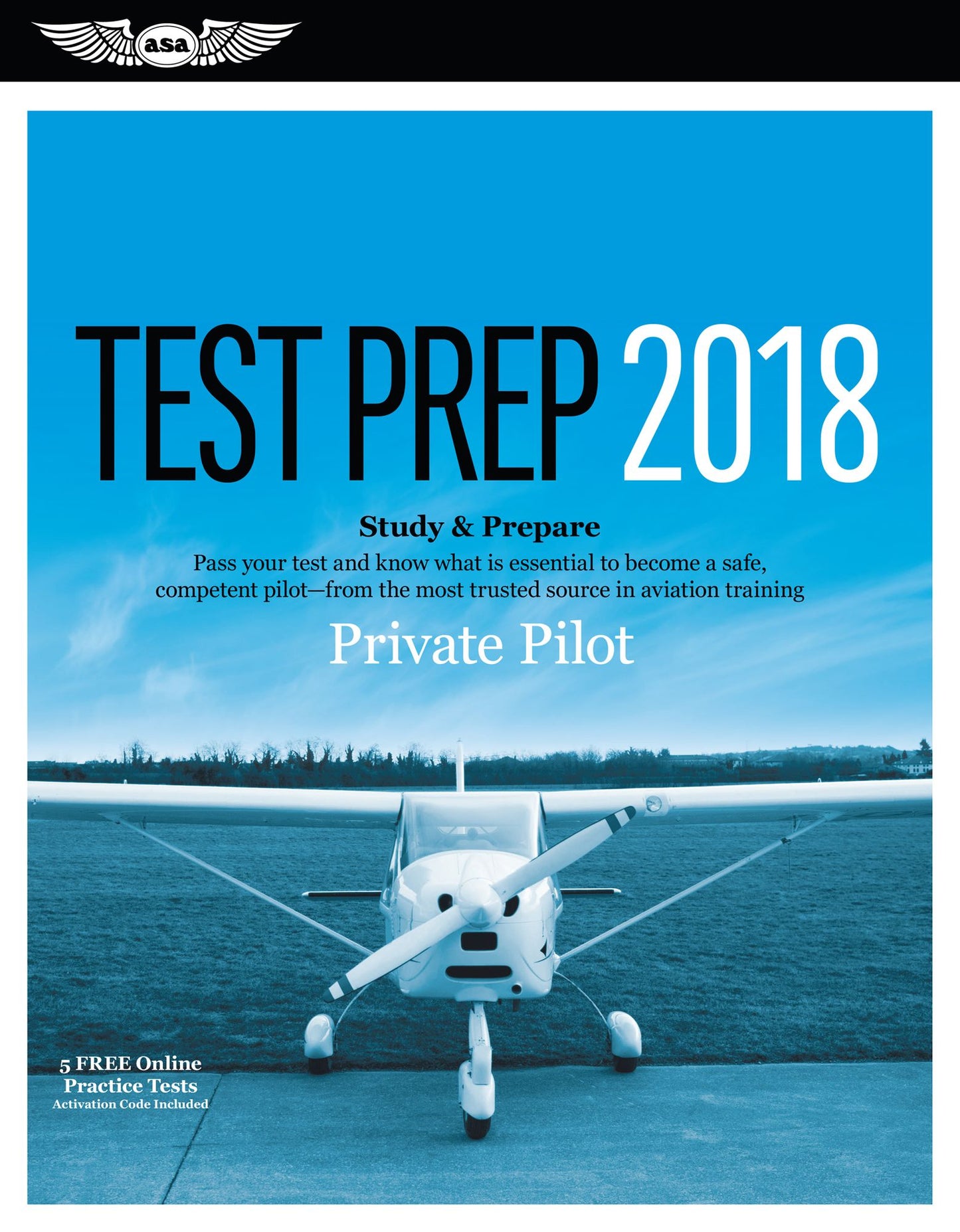 Private Pilot Test Prep 2018: Study & Prepare: Pass Your Test and Know What Is Essential to Become a Safe, Competent Pilot from the Most Trusted Source in Aviation Training