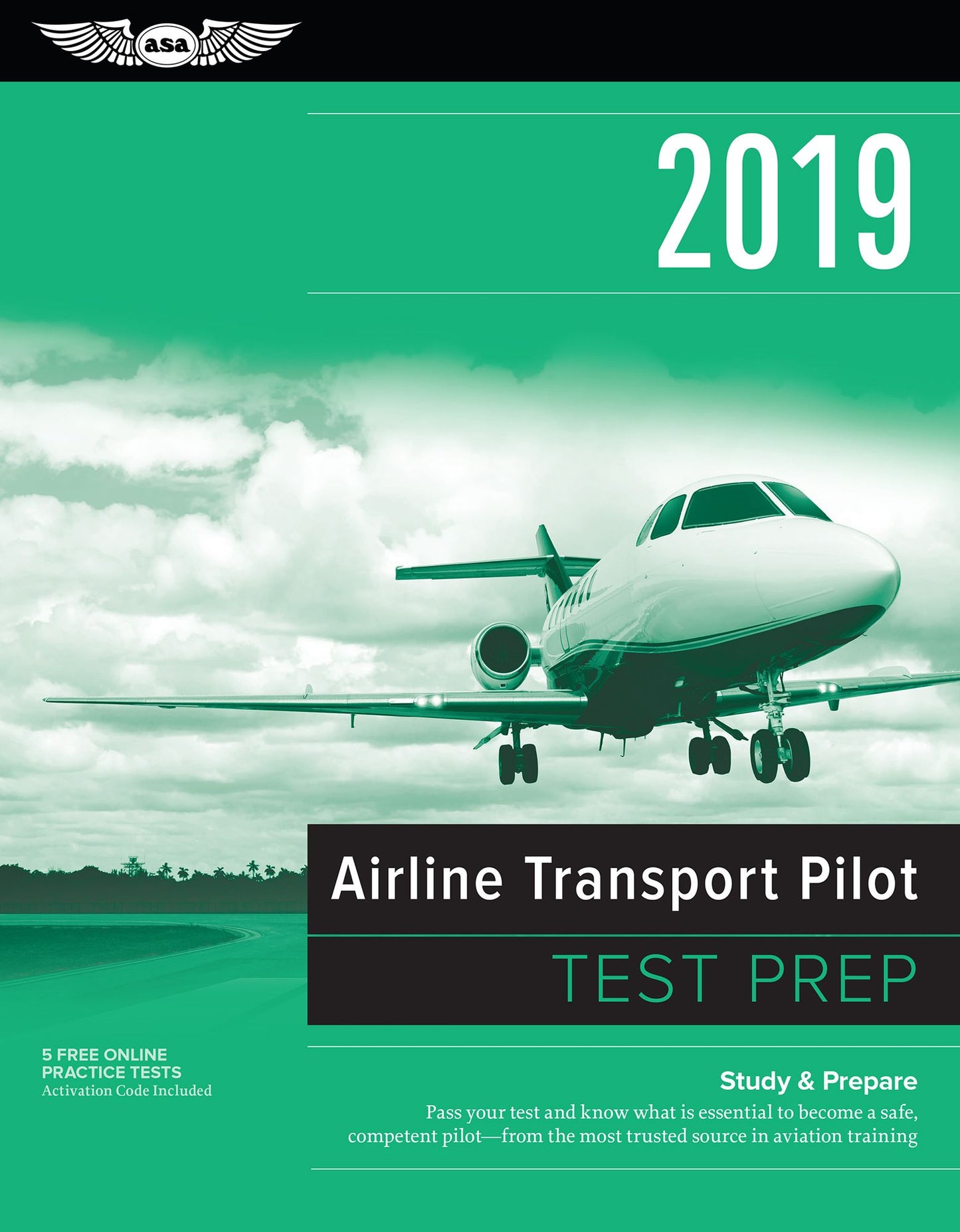 Airline Transport Pilot Test Prep 2019: Study & Prepare: Pass Your Test and Know What Is Essential to Become a Safe, Competent Pilot from the Most Trusted Source in Aviation Training