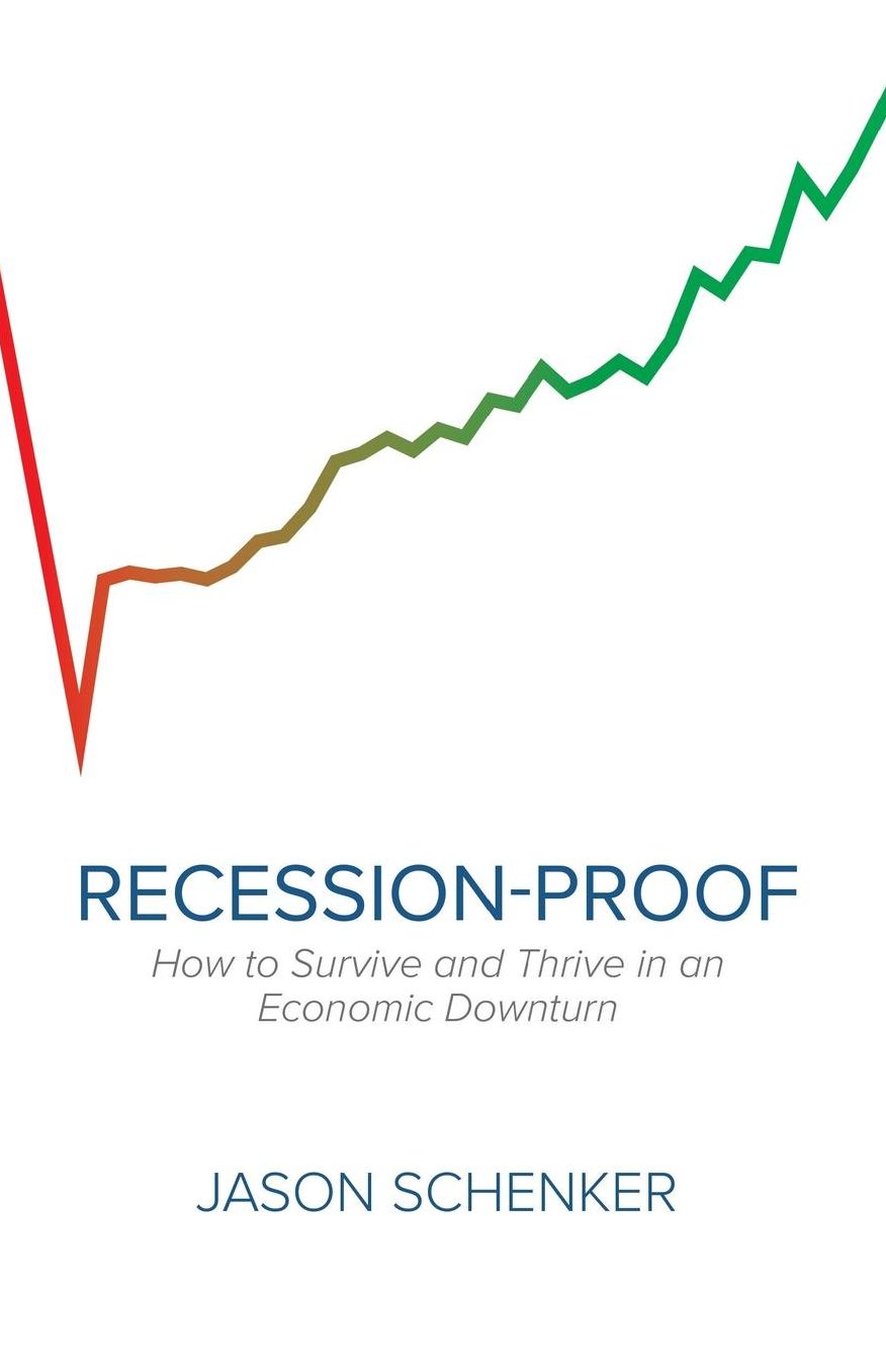 Recession-Proof: How to Survive and Thrive in an Economic Downturn