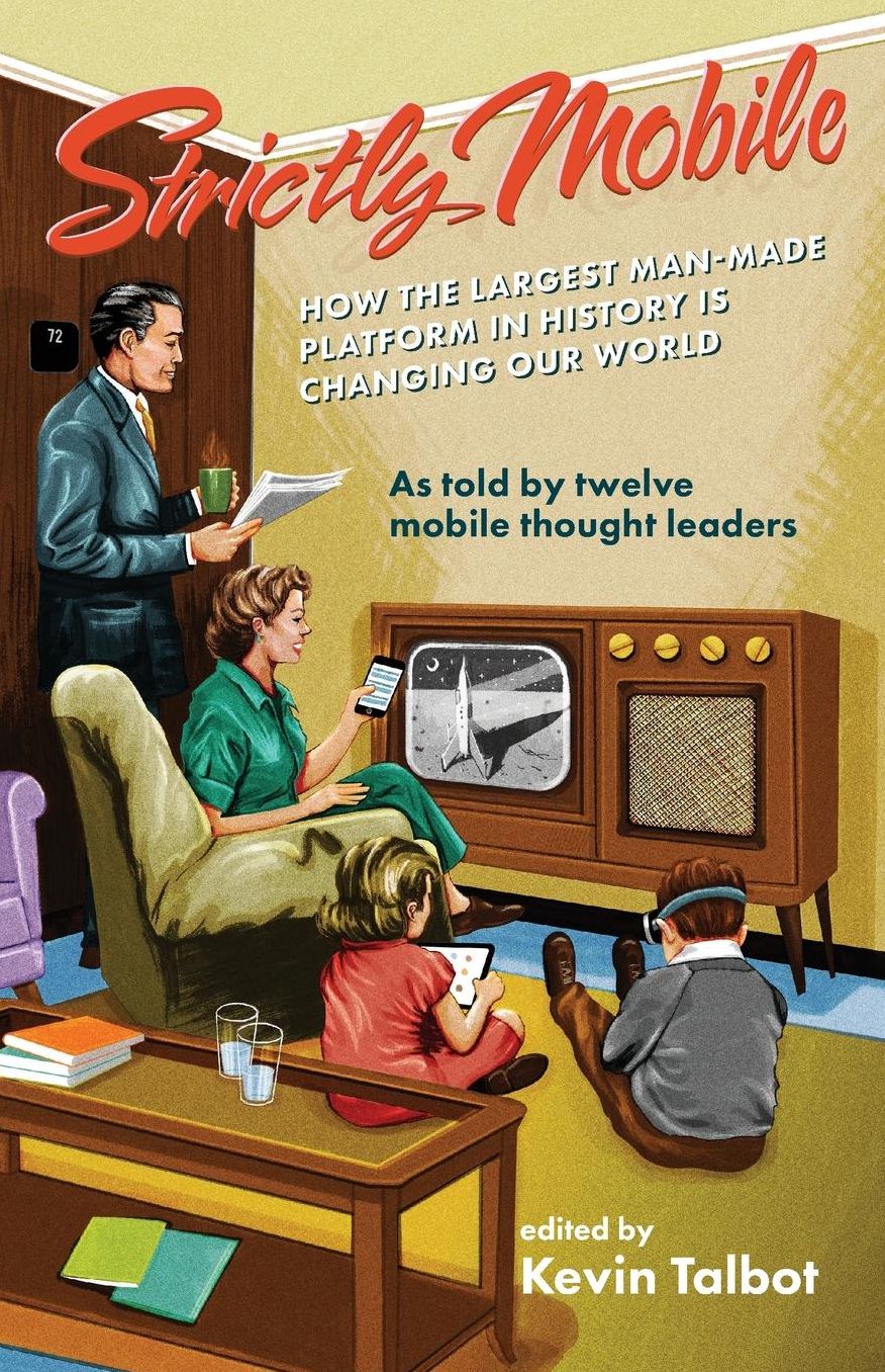 Strictly Mobile: How the Largest Man-Made Platform in History is Changing Our World