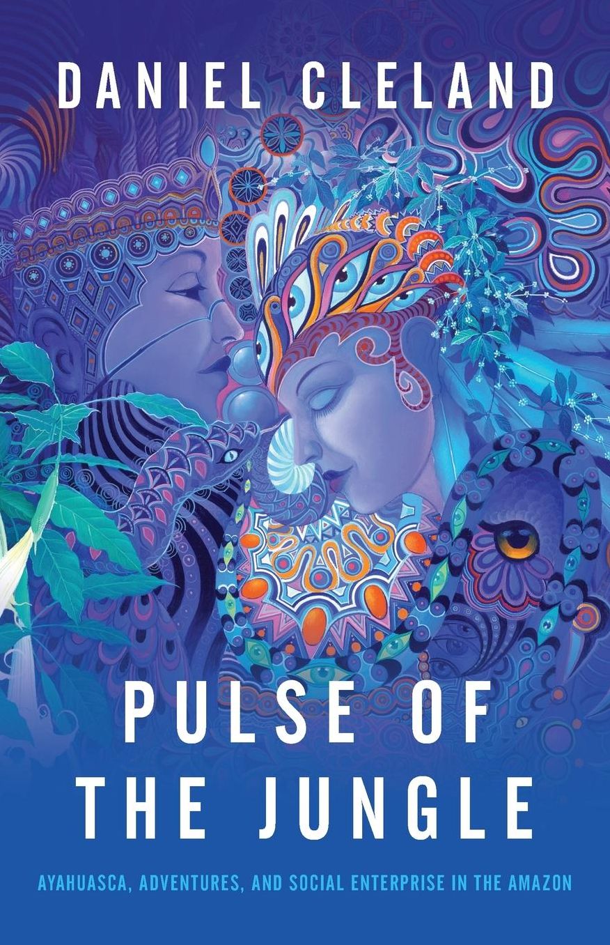 Pulse of the Jungle: Ayahuasca, Adventures, and Social Enterprise in the Amazon