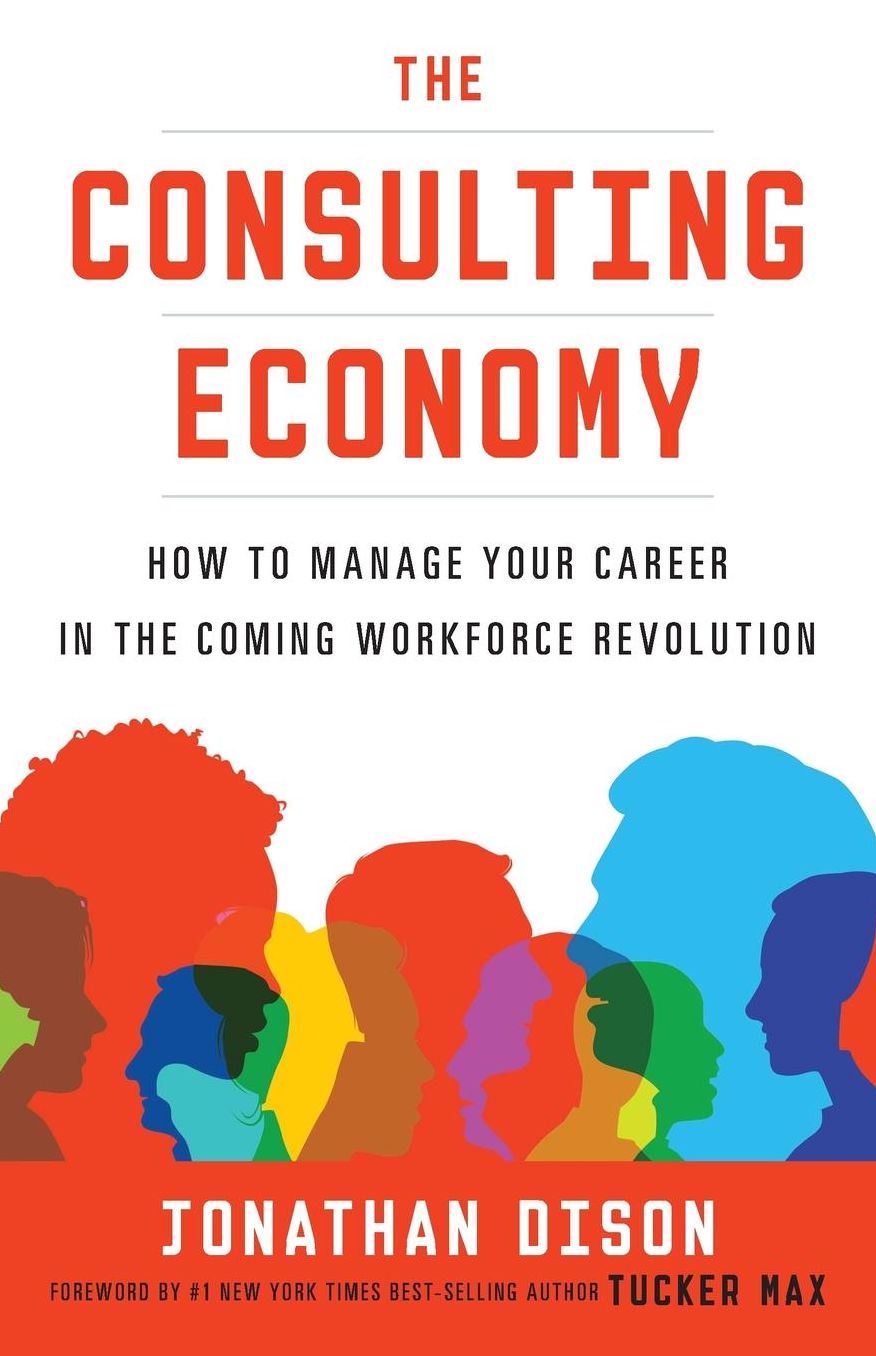The Consulting Economy: How to Manage Your Career in the Coming Workforce Revolution