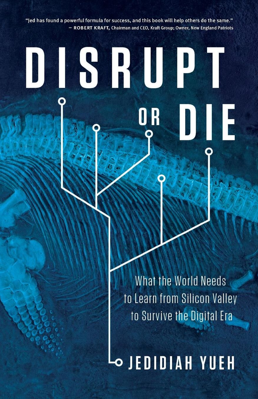 Disrupt or Die: What the World Needs to Learn from Silicon Valley to Survive the Digital Era