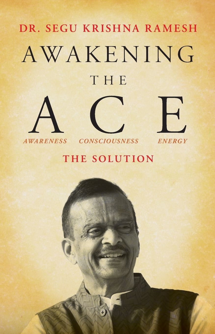 Awakening the ACE (Awareness, Consciousness, Energy): The Solution