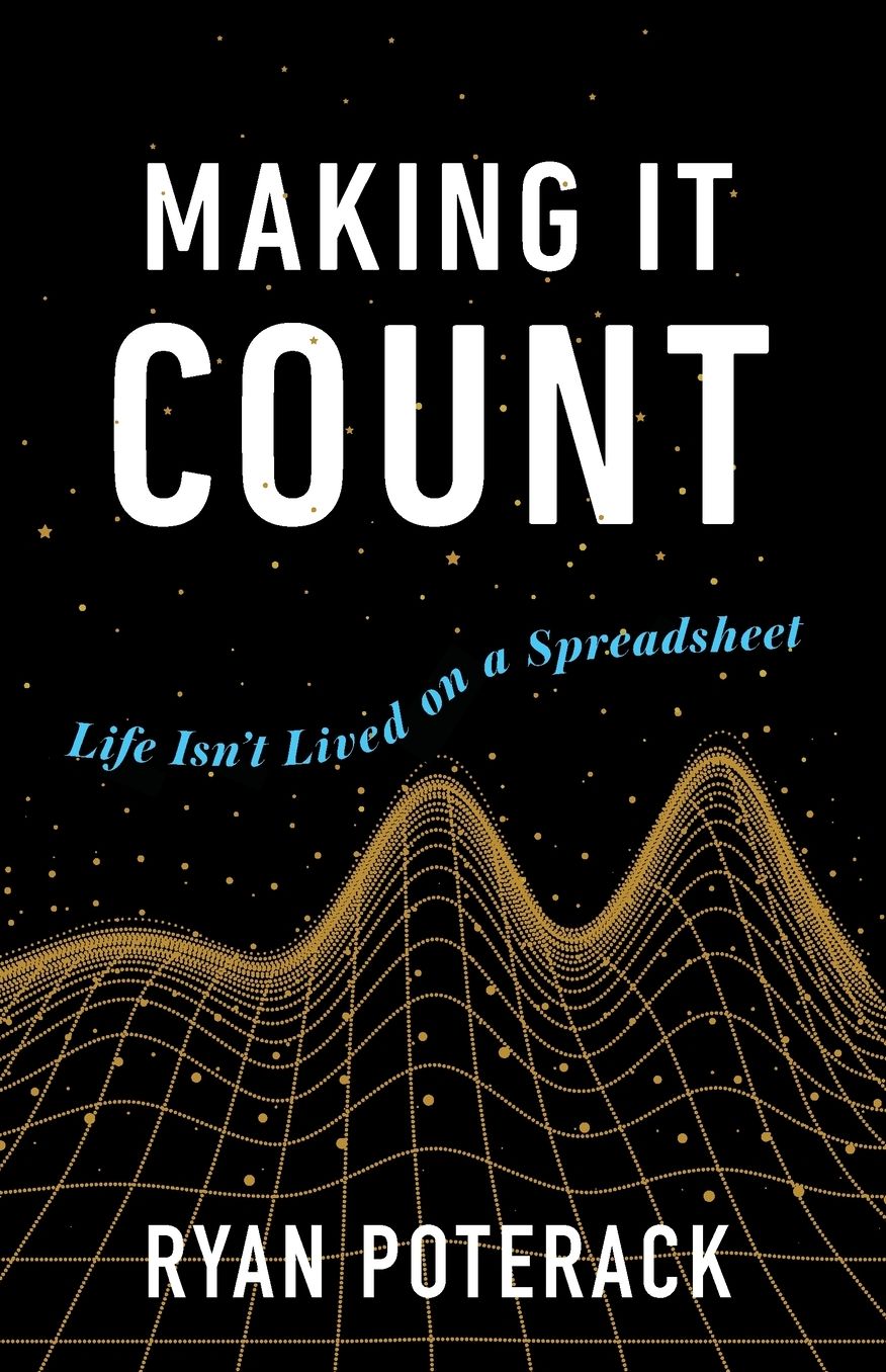 Making It Count: Life Isn't Lived on a Spreadsheet