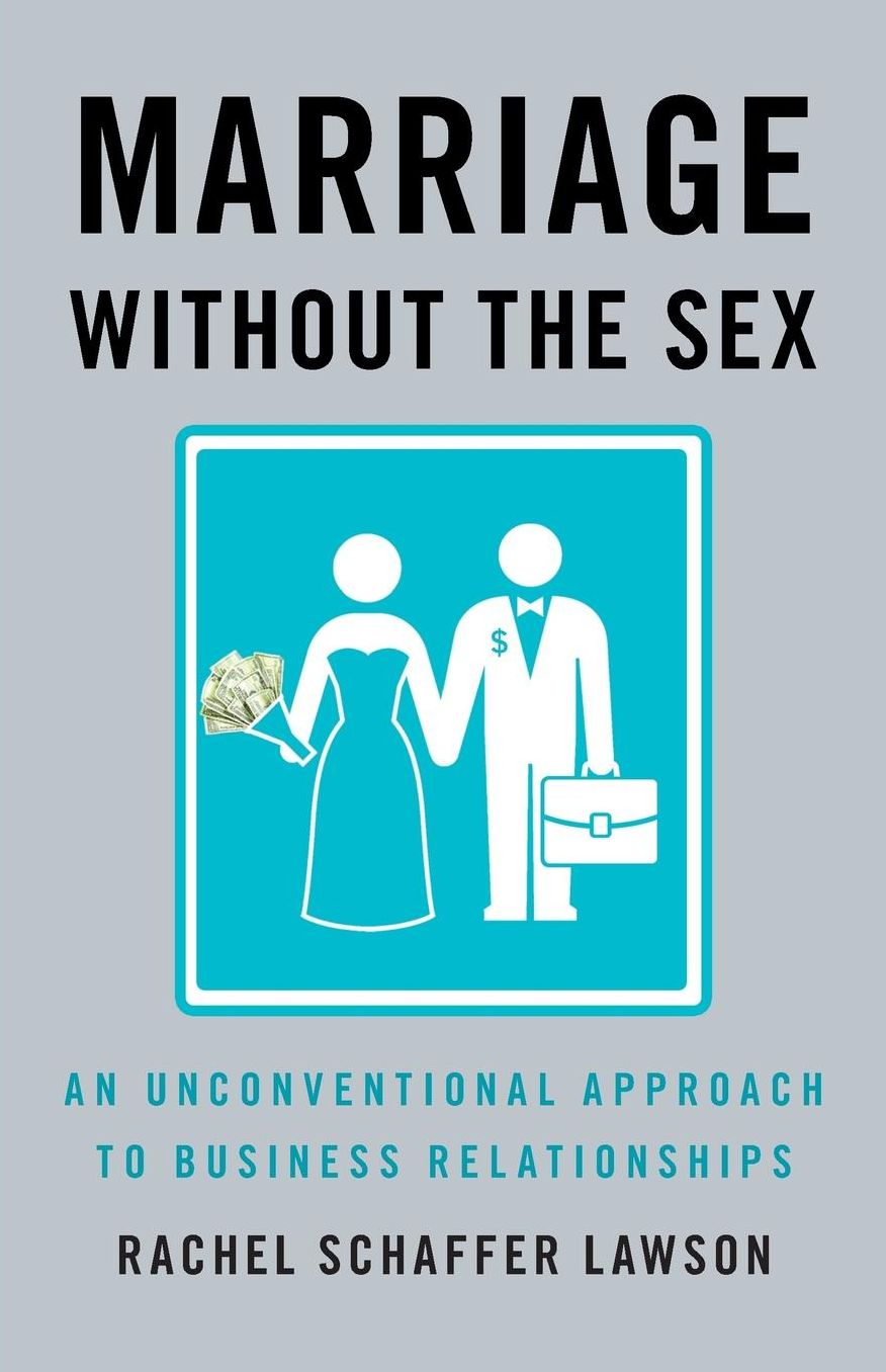 Marriage Without the Sex: An Unconventional Approach to Business Relationships