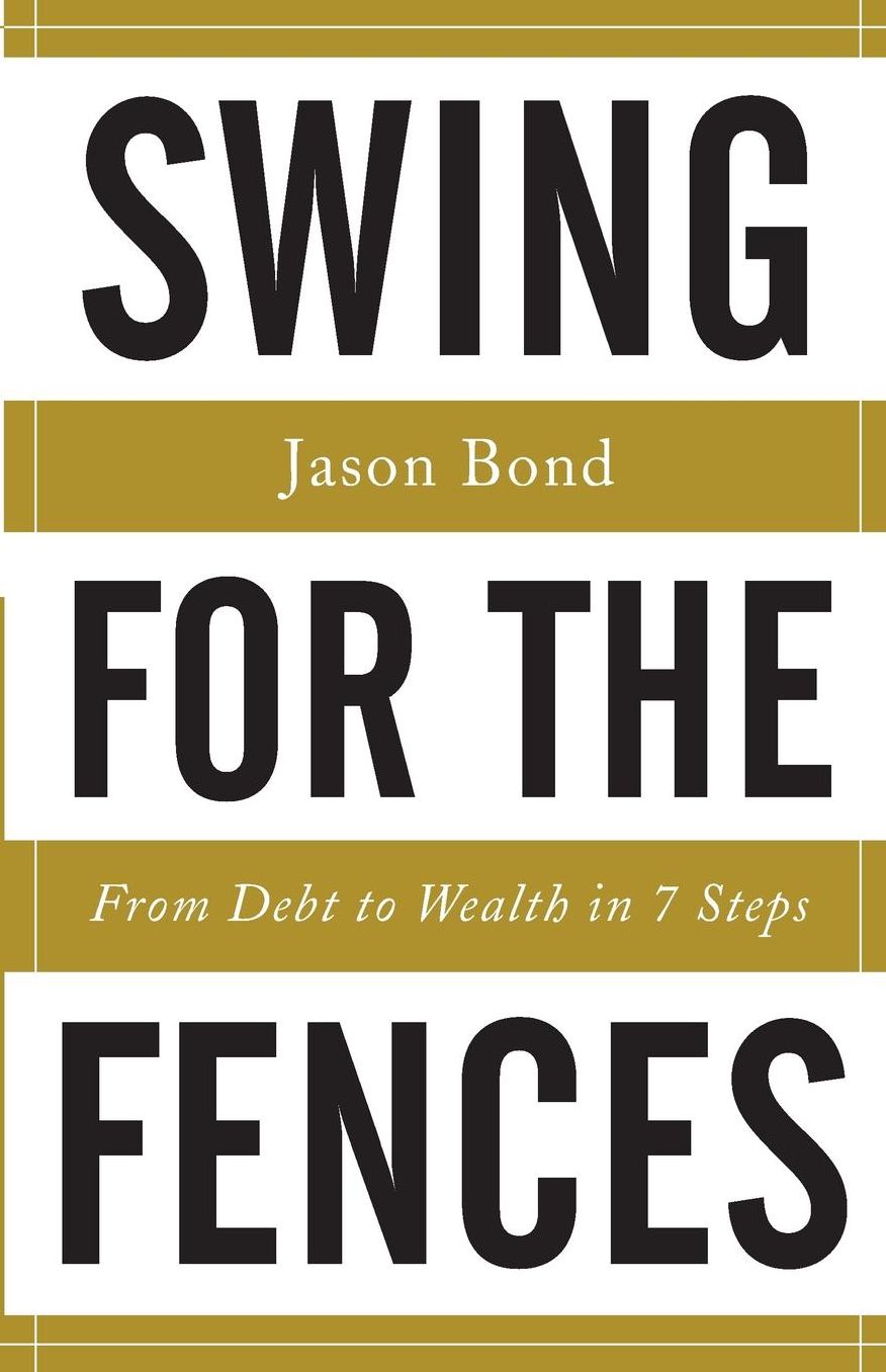 Swing for the Fences: From Debt to Wealth in 7 Steps