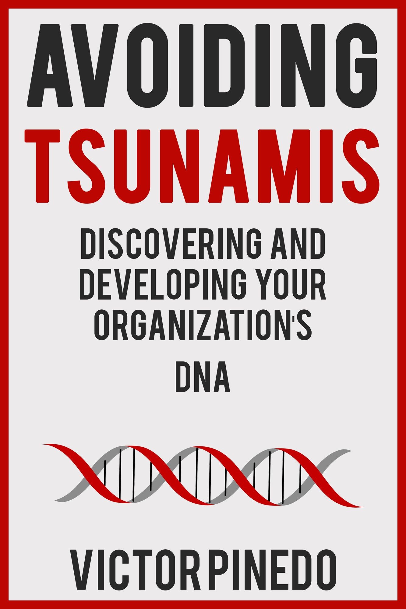 Avoiding Tsunamis: Discovering and Developing Your Organization's DNA