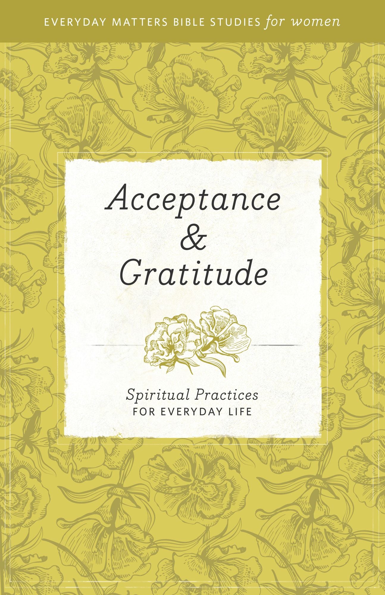 Acceptance & Gratitude: Spiritual Practices for Everyday Life