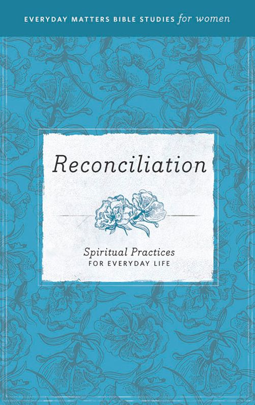 Everyday Matters Bible Studies for Women Reconciliation