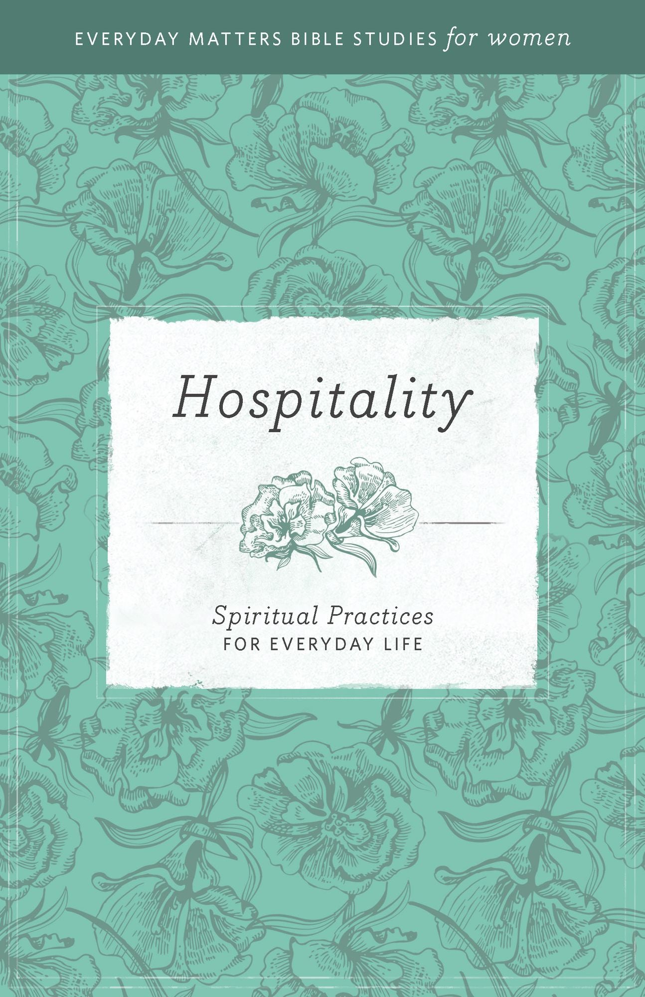 Hospitality: Spiritual Practices for Everyday Life
