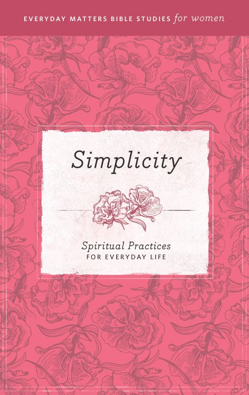 Simplicity: Spiritual Practices for Everyday Life