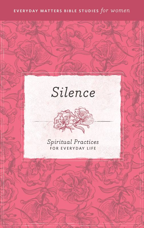 Silence: Spiritual Practices for Everyday Life