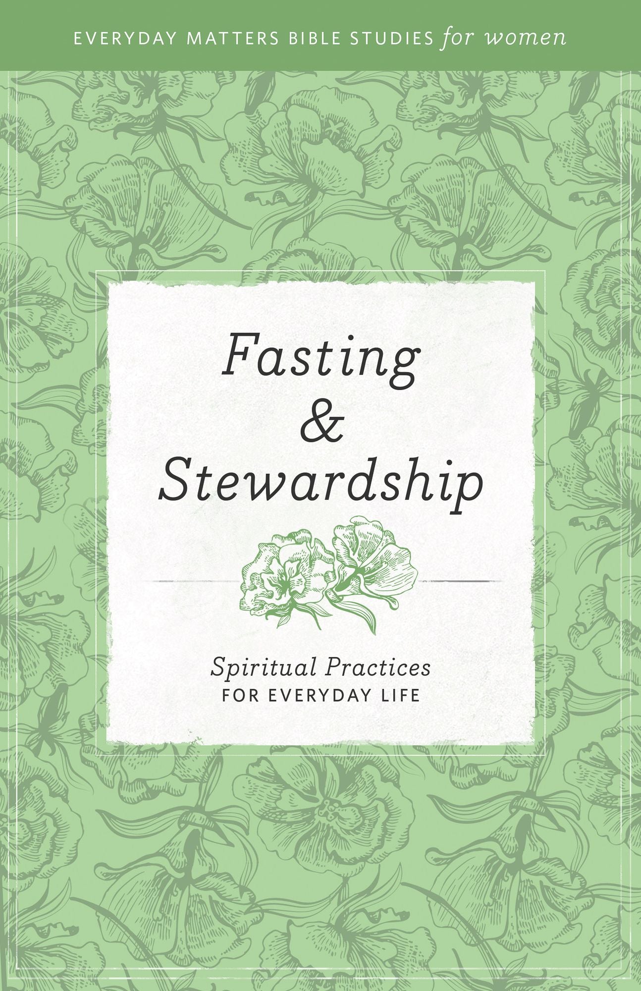 Fasting and Stewardship: Spiritual Practices for Everyday Life