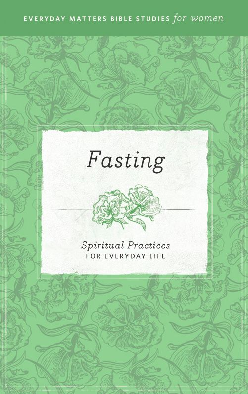Everyday Matters Bible Studies for Women Fasting