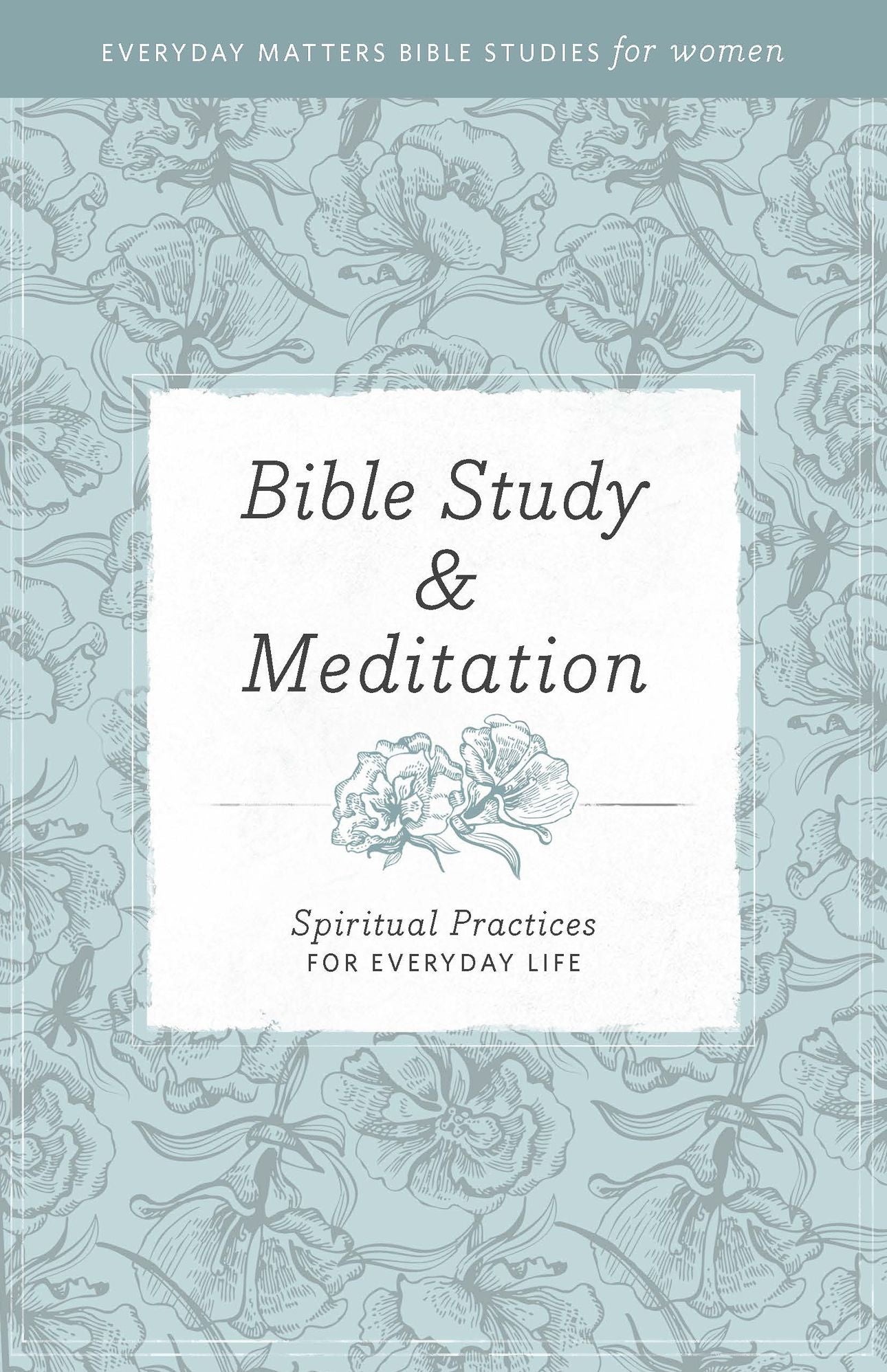 Bible Study and Meditation: Spiritual Practices for Everyday Life
