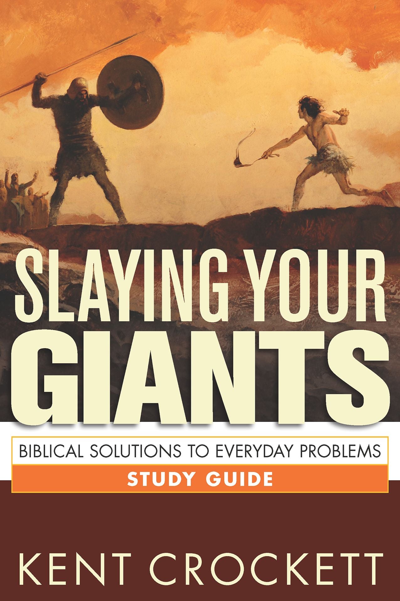 Slaying Your Giants: Biblical Solutions to Everyday Problems Study Guide