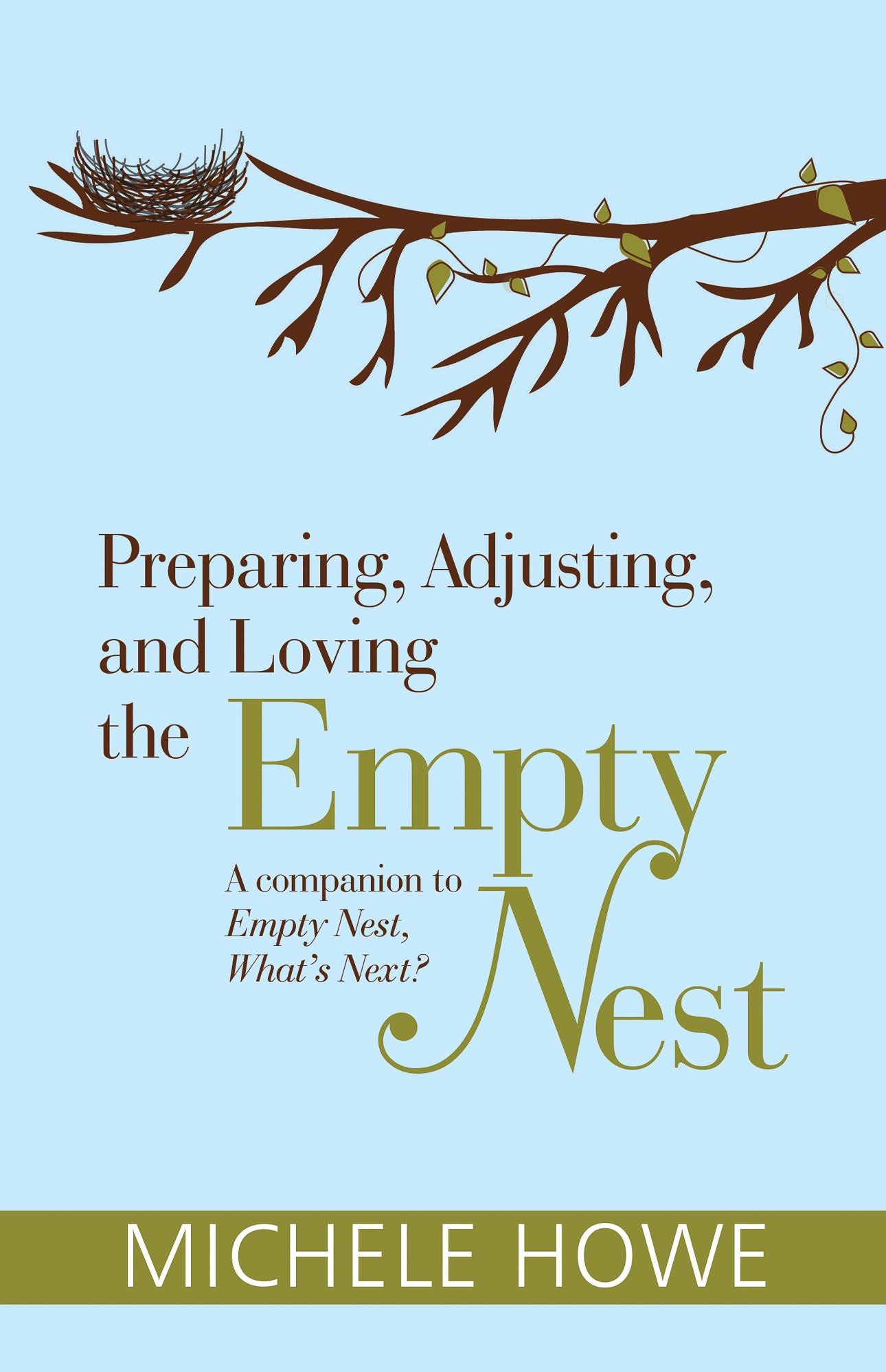 Preparing, Adjusting, and Loving the Empty Nest: A Companion to Empty Nest, What's Next?