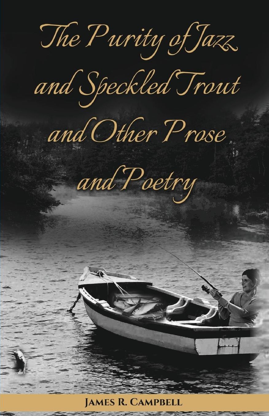 The Purity of Jazz and Speckled Trout and Other Prose and Poetry